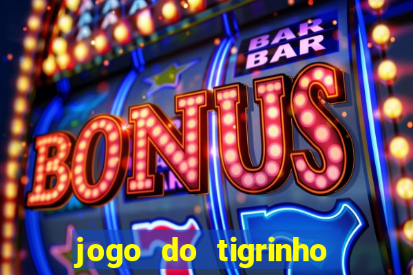 jogo do tigrinho de r$ 1